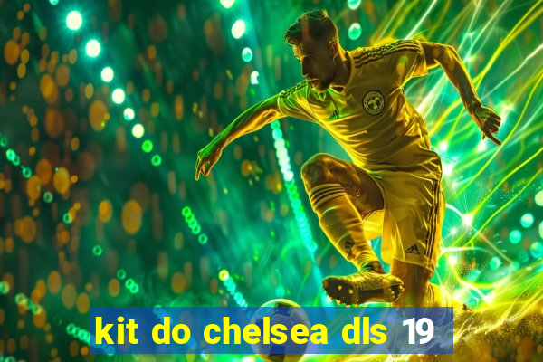 kit do chelsea dls 19